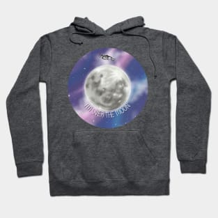 I'm over the moon...literally. Astronaut over the moon, Digital illustration Hoodie